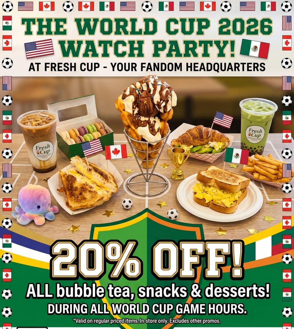Fresh Cup Bubble Tea & Café World Cup 2026 Watch Party — 20% OFF all bubble tea, snacks & desserts during all game hours
